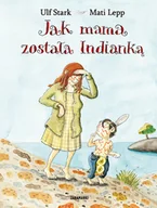 Baśnie, bajki, legendy - Zakamarki Ulf Stark Jak mama została Indianką - miniaturka - grafika 1