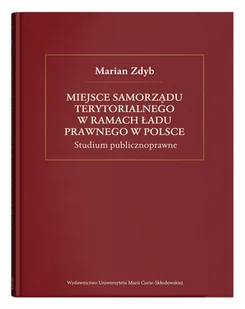 Miejsce samorządu terytorialnego w ramach ładu prawnego w Polsce Marian Zdyb - Podręczniki dla szkół wyższych - miniaturka - grafika 1