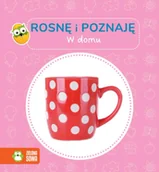 Książki edukacyjne - W domu. Rosnę i poznaję - Opracowanie zbiorowe - miniaturka - grafika 1