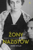 Biografie i autobiografie - James Wyllie Żony nazistów Kobiety kochające zbrodniarzy - miniaturka - grafika 1
