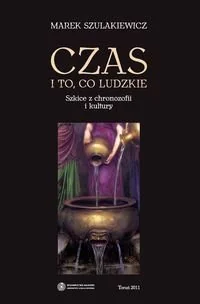 Czas i to co ludzkie. Studia z chronozofii i kultury - Podręczniki dla szkół wyższych - miniaturka - grafika 1