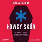 Audiobooki - literatura faktu - Łowcy skór. Tajemnice zbrodni w łódzkim pogotowiu - miniaturka - grafika 1