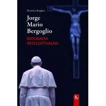 Borghesi Massimo Jorge Mario Bergoglio. Biografia intelektualna - Religia i religioznawstwo - miniaturka - grafika 1