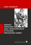 E-booki - podręczniki - Granice orzekania sądu odwoławczego w polskiej procedurze karnej Jacek Izydorczyk PDF) - miniaturka - grafika 1