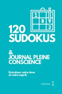 Sudoku pleine conscience et journal pleine conscience pour 120 jours Vol 1: Entraînez votre âme et votre esprit avec un sudoku par jour et un journal de gratitude. - Oferty nieskategoryzowane - miniaturka - grafika 1
