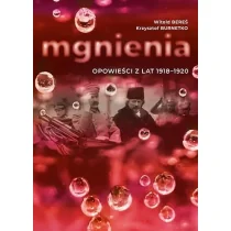 Miejskie Posnania Mgnienia. Opowieści z lat 1918-1920 Witold Bereś, Krzysztof Burnetko - Historia świata - miniaturka - grafika 1