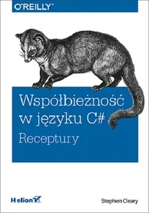 Współbieżność w języku C#. Receptury - Systemy operacyjne i oprogramowanie - miniaturka - grafika 1