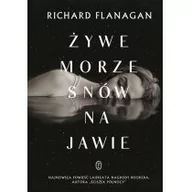 Proza - Wydawnictwo Literackie Żywe morze snów na jawie - Richard Flanagan - miniaturka - grafika 1