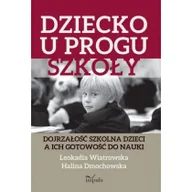 Podręczniki dla szkół wyższych - Dziecko u progu szkoły. Dojrzałość szkolna dzieci a ich gotowość do nauki - miniaturka - grafika 1
