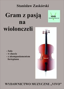 Wydawnictwo Muzyczne VIVO Gram z pasją na wiolonczeli - Stanisław Zaskórski - Książki o muzyce - miniaturka - grafika 2