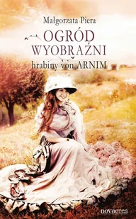 Ogród wyobraźni hrabiny von Arnim - E-booki - biografie - miniaturka - grafika 1