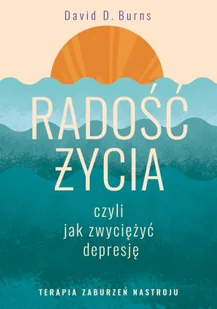 Radość życia, czyli jak zwyciężyć depresję. Terapia zaburzeń nastroju - Psychologia - miniaturka - grafika 1