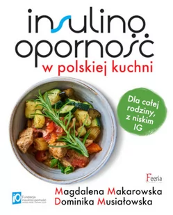 Insulinooporność w polskiej kuchni. Dla całej rodziny, z niskim IG - Diety, zdrowe żywienie - miniaturka - grafika 3