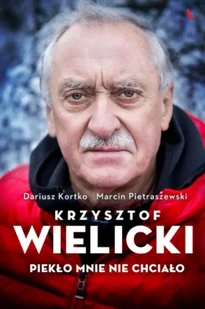 Krzysztof Wielicki. Piekło mnie nie chciało - Biografie i autobiografie - miniaturka - grafika 1