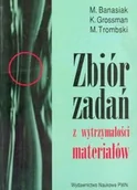 Chemia - Zbiór zadań z wytrzymałości materiałów Banasiak M. Grossman K. Trombski M - miniaturka - grafika 1