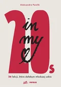 Rozwój osobisty - In my 20s. 26 lekcji, które dałabym młodszej sobie - miniaturka - grafika 1
