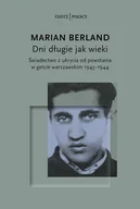 II wojna światowa - Dni długie jak wieki Świadectwo z ukrycia od powstania w getcie warszawskim 194382111944 - Marian Berland - książka - miniaturka - grafika 1