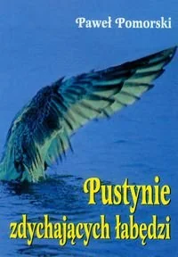 Pomorski Paweł Pustynie zdychaj$229cych łabędzi - Poezja - miniaturka - grafika 1