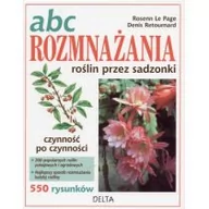 Dom i ogród - Delta W-Z Oficyna Wydawnicza Le Page Rosenn, Retournard Denis ABC rozmnażania roślin przez sadzonki - miniaturka - grafika 1