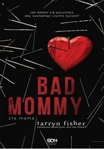 Sine Qua Non Bad mommy. Zła mama - Tarryn Fisher - Thrillery Sine Qua Non Bad mommy. Zła mama - Tarryn Fisher - Thrillery - miniaturka - grafika 2