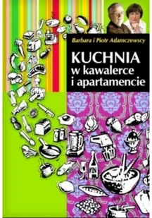 Latarnik Adamczewska Barbara, Adamczewski Piotr Kuchnia w kawalerce i apartamencie - Książki kucharskie - miniaturka - grafika 2