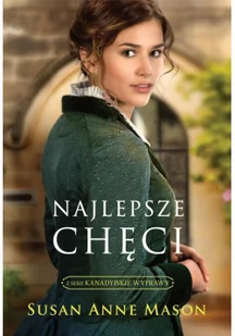 Najlepsze chęci Kanadyjskie Wyprawy Tom 1 Mason Susan Anne - Powieści - miniaturka - grafika 4