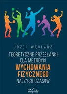 Książki medyczne - Teoretyczne przesłanki dla metodyki wych. fiz. - Józef Węglarz - miniaturka - grafika 1