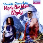 Disco polo - Dominika I Janusz Żyłka: Nigdy Nie Mów Nigdy [CD] - miniaturka - grafika 1