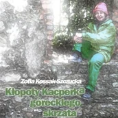 Audiobooki - lektury - Kłopoty Kacperka, góreckiego skrzata Zofia Kossak - miniaturka - grafika 1
