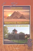 Archeologia - Odkrywanie Przeszłości. Wprowadzenie do Archeologii - miniaturka - grafika 1