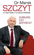 Wywiady - Chirurg czy artysta? - Marek Szczyt - miniaturka - grafika 1