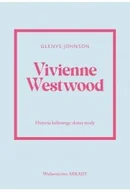 Biografie i autobiografie - Vivienne Westwood Historia kultowego domu mody - Glenys Johnson - książka - miniaturka - grafika 1