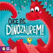 Audiobooki dla dzieci i młodzieży - Chcę być dinozaurem! - miniaturka - grafika 1