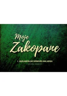 Moje Zakopane 1 ogólnopolski konkurs malarski - Książki o kulturze i sztuce - miniaturka - grafika 1