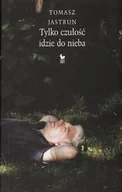 Poezja - Tylko czułość idzie do nieba - miniaturka - grafika 1