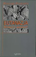 Filozofia i socjologia - Eutanazja Śmierć z Wyboru? - miniaturka - grafika 1