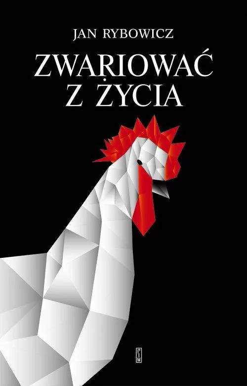 ZWARIOWAĆ Z ŻYCIA Jan Rybowicz