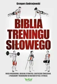 Zdrowie - poradniki - Biblia Treningu Siłowego Masa Mięśniowa Idealna Sylwetka Skuteczne Ćwiczenia I Programy Treningów W Kulturystyce I Fitness Grzegorz Andrzejewski - miniaturka - grafika 1