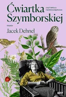 Proza - ZNAK Ćwiartka Szymborskiej, czyli lektury nadobowiązkowe. Wybór Jacek Dehnel - Jacek Dehnel, Wisława Szymborska - miniaturka - grafika 1