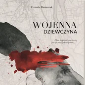 Audiobooki - biografie - Wojenna dziewczyna. Wspomnienia Zofii Czarneckiej 1939-1945 rok - miniaturka - grafika 1