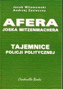 Wilamowski Jacek, Zasieczny Andrzej Tajemnice policji politycznej afera joska mitzenmachera - Historia Polski - miniaturka - grafika 1