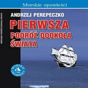 Audiobooki - historia - Pierwsza podróż dookoła świata Andrzej Perepeczko - miniaturka - grafika 1