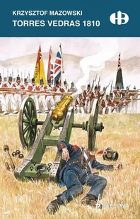 Krzysztof  Mazowski Torres Vedras 1810 - Felietony i reportaże - miniaturka - grafika 1