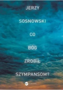 Co Bóg zrobił szympansom? - Eseje - miniaturka - grafika 2