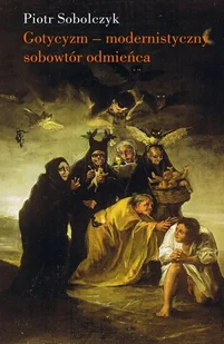 Sobolczyk Piotr Gotycyzm-modernistyczny sobowtór odmieńca - Nauka - miniaturka - grafika 1