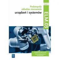 WSiP Podzespoły układów sterow. urządzeń ELM.03. cz.2 - Michał Tokarz, Stanisław Sierny, Łukasz Lip - Podręczniki dla szkół zawodowych - miniaturka - grafika 2