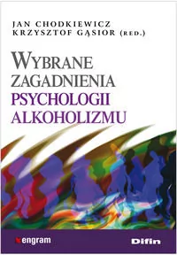 Difin Chodkiewicz Jan, Gąsior Krysztof Wybrane zagadnienia psychologii alkoholizmu