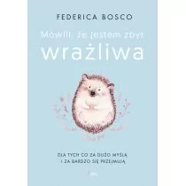 Mówili Mi Że Jestem Zbyt Wrażliwa Federica Bosco - Poradniki hobbystyczne - miniaturka - grafika 1