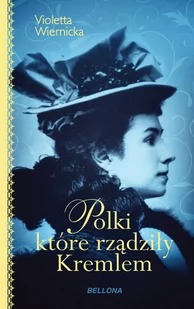 Violetta Wiernicka Polki które rządziły Kremlem - Biografie i autobiografie - miniaturka - grafika 1
