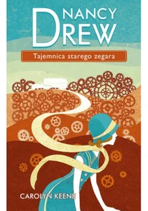 Nancy Drew T.1 Tajemnica starego zegara Carolyn Keene - Literatura popularno naukowa dla młodzieży - miniaturka - grafika 3